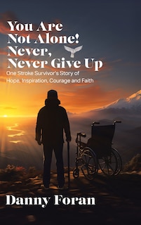 Front cover_You Are Not Alone! Never, Never Give Up