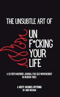 Front cover_The Unsubtle Art of Unf*cking Your Life