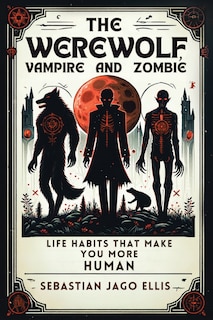 Front cover_The Werewolf, Vampire and Zombie