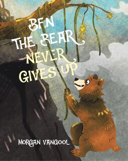 Front cover_Ben the Bear Never Gives Up