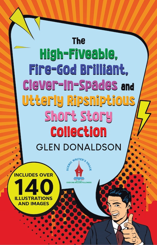 Couverture_The High-Fiveable, Fire-God Brilliant, Clever-In-Spades and Utterly Ripsniptious Short Story Collection