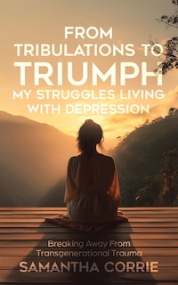 Couverture_From Tribulations to Triumph - My Struggles Living with Depression