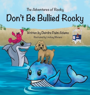Front cover_The Adventures of Rocky Don't Be Bullied Rocky