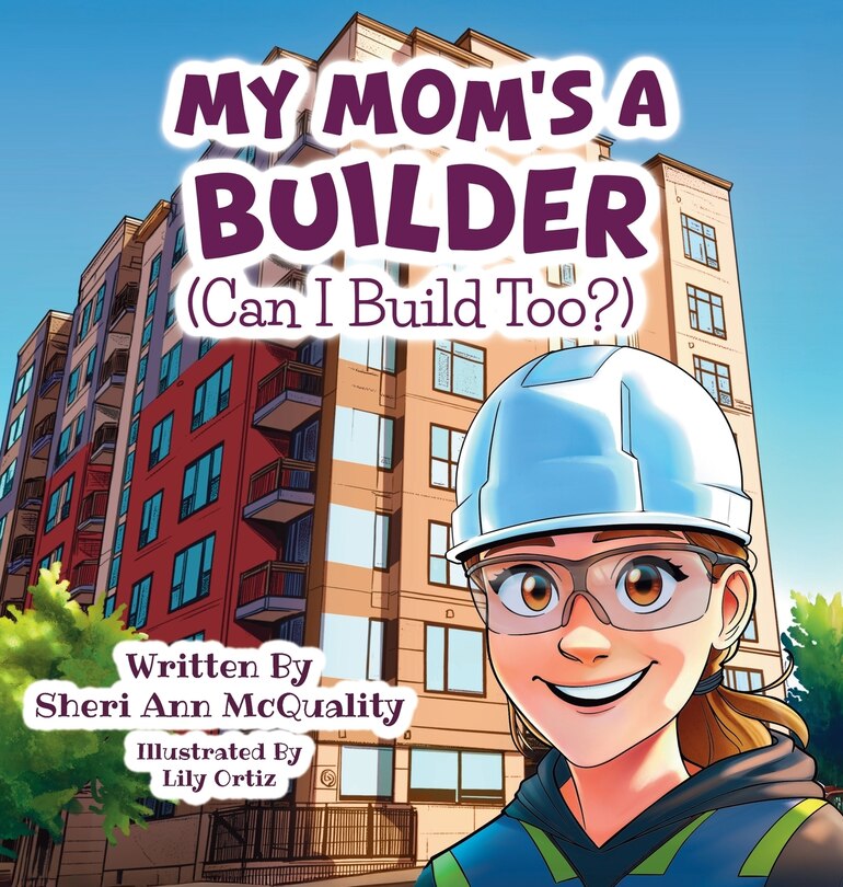 Front cover_My Mom's a Builder (Can I Build Too?)