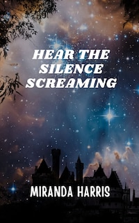 Front cover_Hear the Silence Screaming