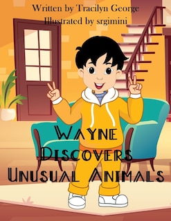 Front cover_Wayne Discovers Unusual Animals