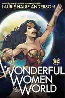 Wonderful Women Of The World by Laurie Halse Anderson