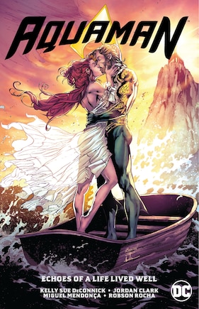 Aquaman Vol. 4: Echoes Of A Life Lived Well