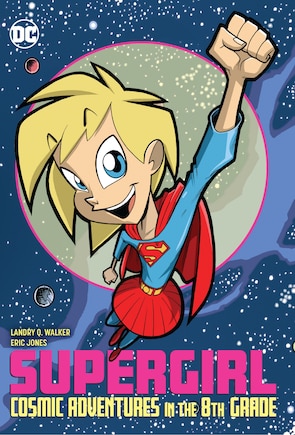 Supergirl: Cosmic Adventures In The 8th Grade