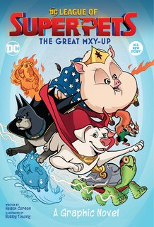 Front cover_Dc League Of Super-pets: The Great Mxy-up