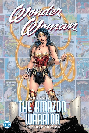 Wonder Woman: 80 Years Of The Amazon Warrior The Deluxe Edition