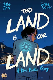 Couverture_This Land Is Our Land: A Blue Beetle Story