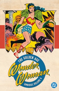 Front cover_Wonder Woman: The Golden Age Omnibus Vol. 6