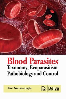 Couverture_Blood Parasites: Taxonomy, Ecoparasitism, Pathobiology and Control