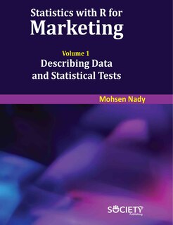 Front cover_Statistics with R for Marketing: Volume 1 Describing Data and Statistical Tests