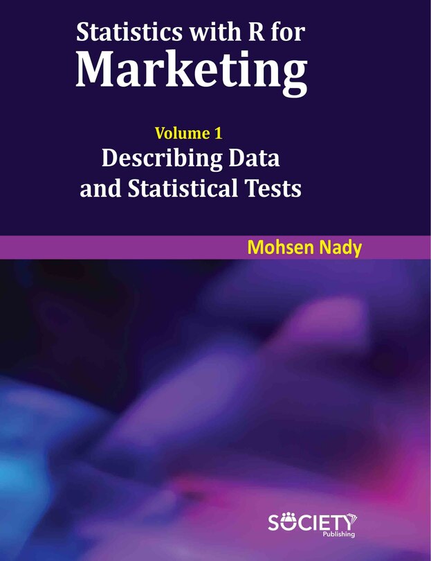 Front cover_Statistics with R for Marketing: Volume 1 Describing Data and Statistical Tests