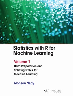 Front cover_Statistics with R for Machine Learning: Volume 1 Data Preparation and Splitting with R for Machine Learning
