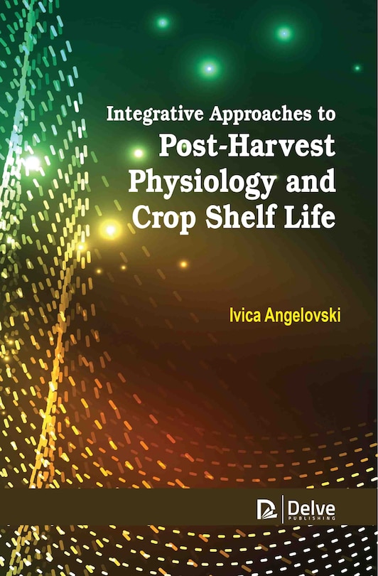 Couverture_Integrative Approaches to PostHarvest Physiology and Crop Shelf Life