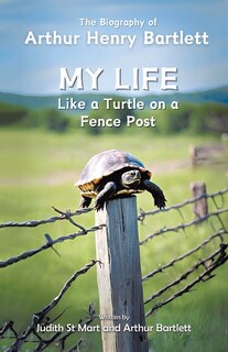 Front cover_My Life like a Turtle on a Fence Post