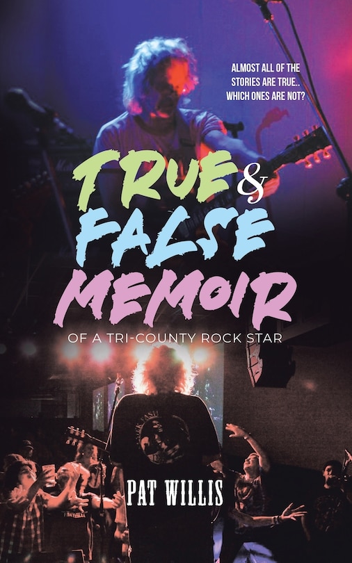 Front cover_True & False Memoir of a Tri-County Rock Star