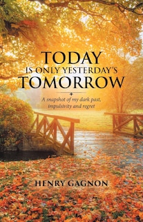 Front cover_Today Is Only Yesterday's Tomorrow