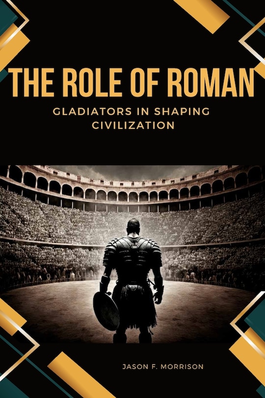 Couverture_The Role of Roman Gladiators in Shaping Civilization