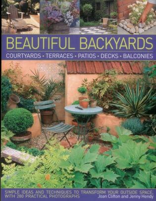 Beautiful Backyards: Courtyards, Terraces, Patios, Decks & Balconies