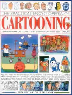 The Practical Encyclopedia of Cartooning: Learn to Draw Cartoons Step By Step With Over1500 illustrations by Ivan Hissey
