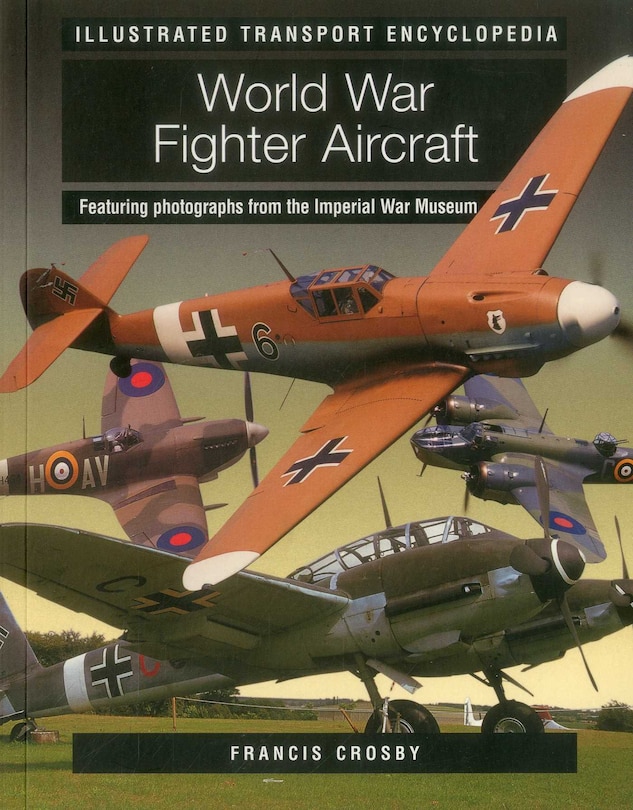 Front cover_World War Fighter Aircraft (illustrated Transport Encyclopedia)