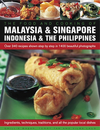 Food and Cooking of Malaysia & Singapore, Indonesia & the Philippines: Over 340 Recipes Shown Step By Step In 1400 Beautiful Photographs