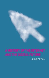 Front cover_A History of the Internet and the Digital Future