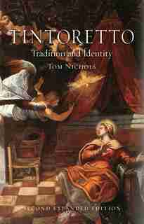 Tintoretto: Tradition And Identity de Tom Nichols