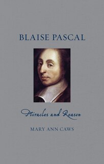 Blaise Pascal: Miracles And Reason