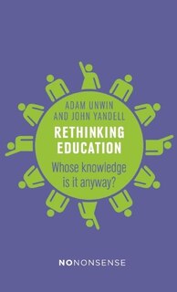 Rethinking Education: Whose Knowledge Is It Anyway?