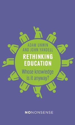 Rethinking Education: Whose Knowledge Is It Anyway?