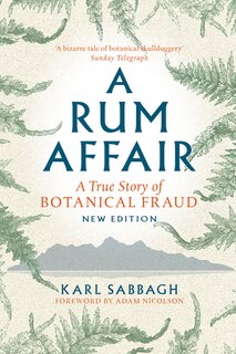 A Rum Affair: A True Story Of Botanical Fraud