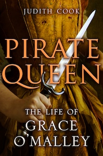 Pirate Queen: The Life Of Grace O'malley