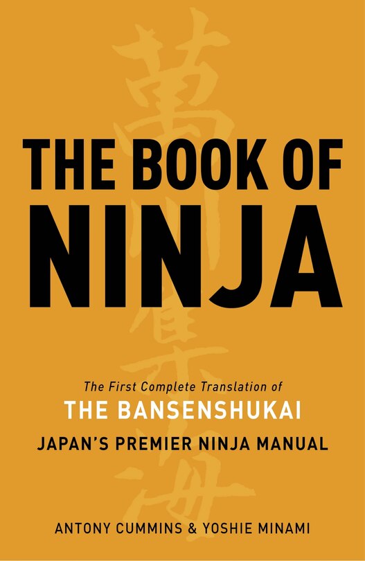 The Book Of Ninja: The Bansenshukai - Japan's Premier Ninja Manual