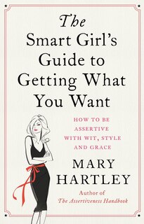 Front cover_The Smart Girl's Guide To Getting What You Want