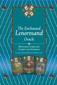 The Enchanted Lenormand Oracle: 39 Cards For Revealing Your True Self And Your Destiny