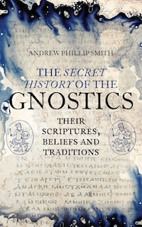 Front cover_The Secret History Of The Gnostics