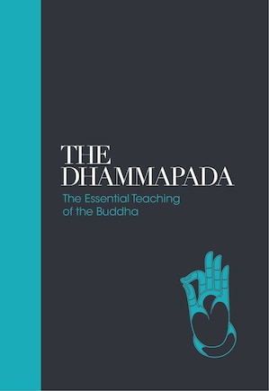 The Dhammapada: The Essential Teachings Of The Buddha