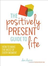 Front cover_The Positively Present Guide To Life