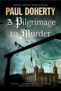 A Pilgrimage Of Murder: A Medieval Mystery Set In 14th Century London by Paul Doherty