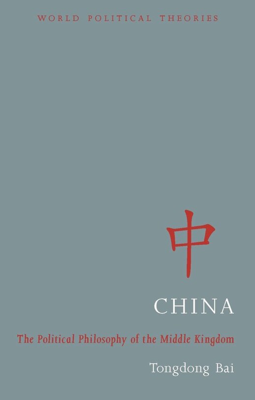 China: The Political Philosophy Of The Middle Kingdom