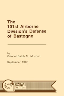 Front cover_The 101st Airborne Division's Defense at Bastogne