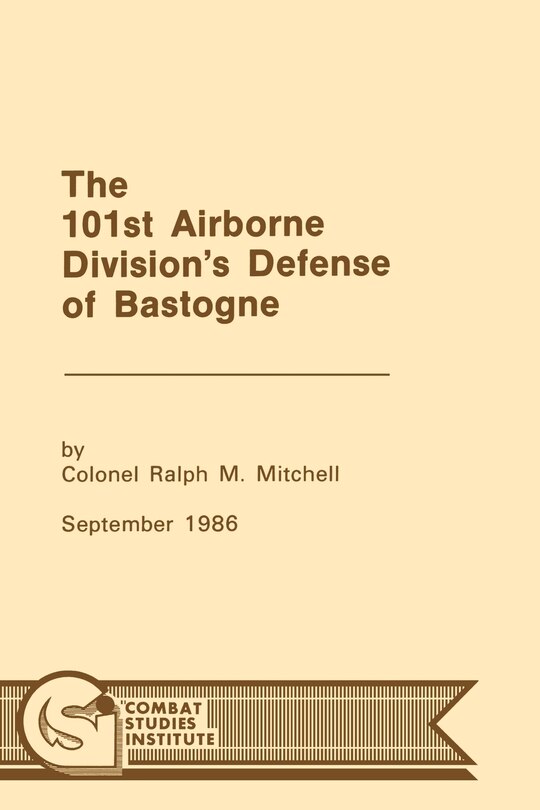 Front cover_The 101st Airborne Division's Defense at Bastogne