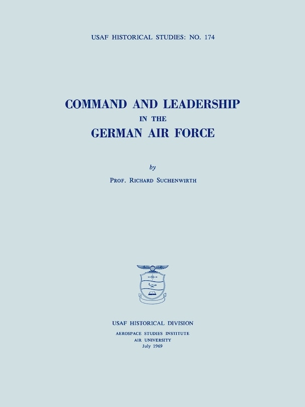 Couverture_Command and Leadership in the German Air Force (USAF Historical Studies no. 174)