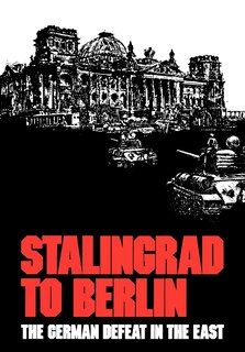 Stalingrad to Berlin: The German Defeat in the East