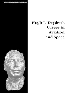 Couverture_Hugh L. Dryden's Career in Aviation and Space. Monograph in Aerospace History, No. 5, 1996